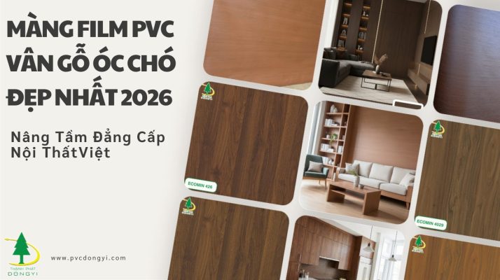 Bài viết màng film pvc vân gỗ óc cho 2026