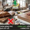 Chọn màng phim PVC nhưng bỏ qua cốt gỗ Hậu quả và Giải pháp