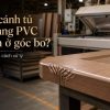 Vì sao cánh tủ phủ màng PVC bị nhắn ở góc bo